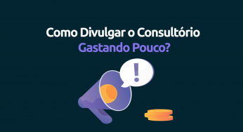 Como divulgar o consultório gastando pouco?