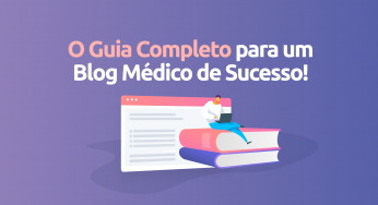 O guia absolutamente completo para um blog médico de sucesso!