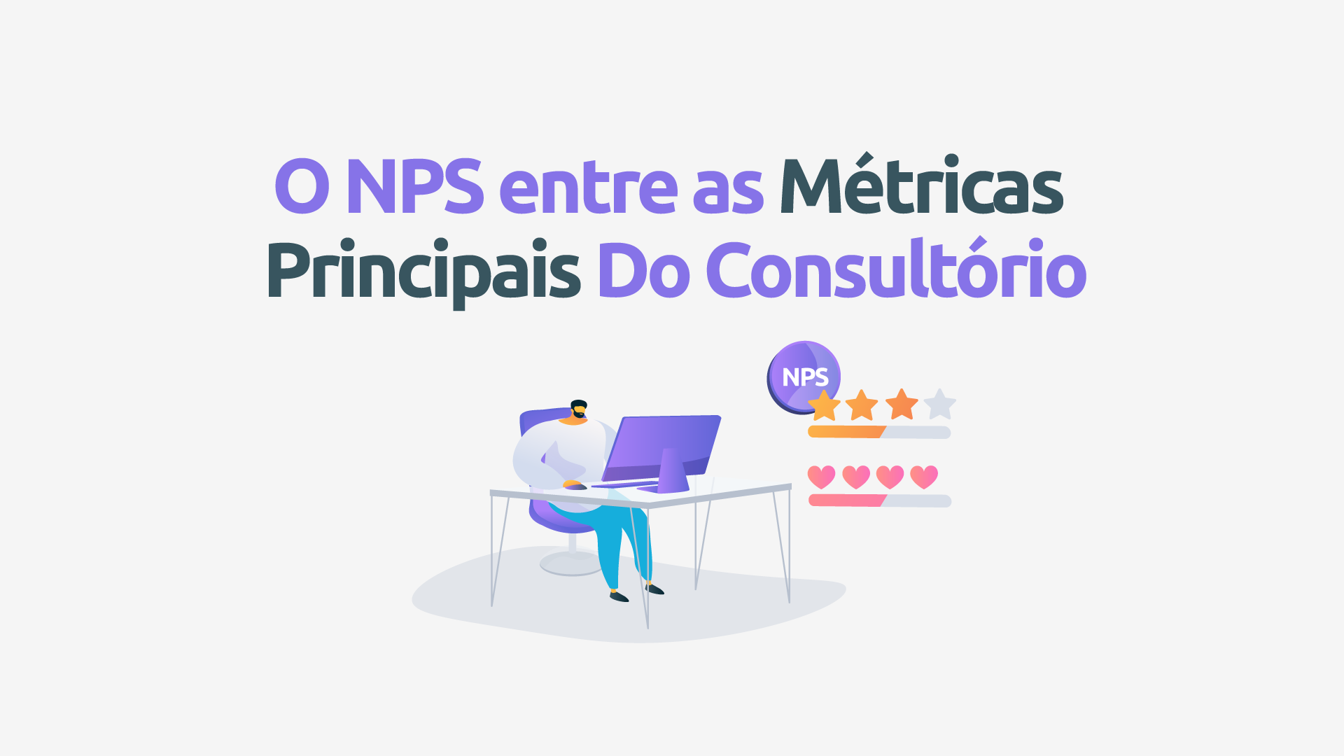 Por que você deve incluir o NPS entre as métricas principais do consultório?