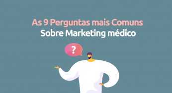 As 9 perguntas mais comuns sobre marketing médico