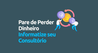 Por que você perde dinheiro ao adiar a informatização do consultório?