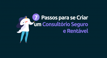 7 Passos INCRIVELMENTE Óbvios para se Criar um Consultório Seguro e Rentável