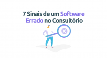 7 sinais de que você escolheu o software médico errado para o seu consultório