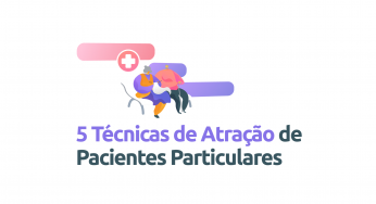 5 técnicas para atrair mais pacientes particulares com o prontuário eletrônico do iMedicina