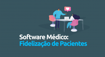 Como um software médico pode ajudá-lo a fidelizar pacientes