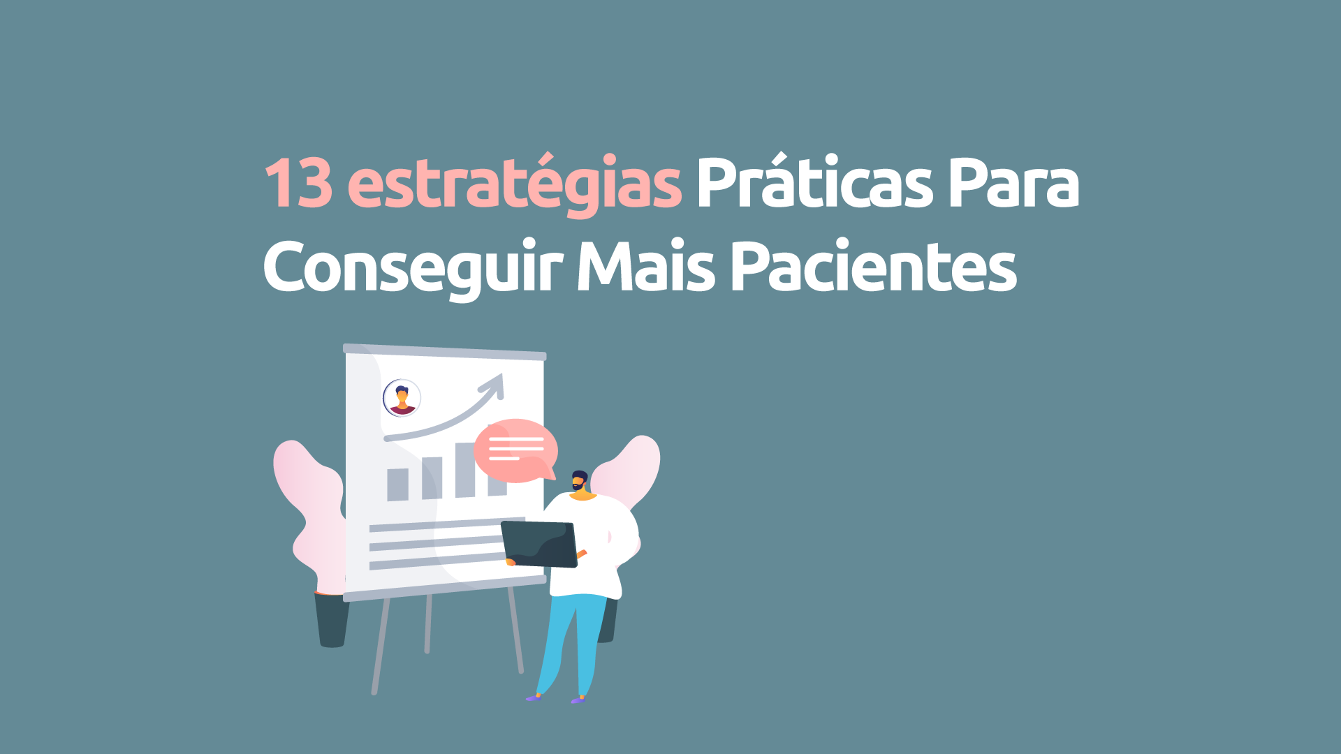 13 estratégias práticas para conseguir mais pacientes no consultório