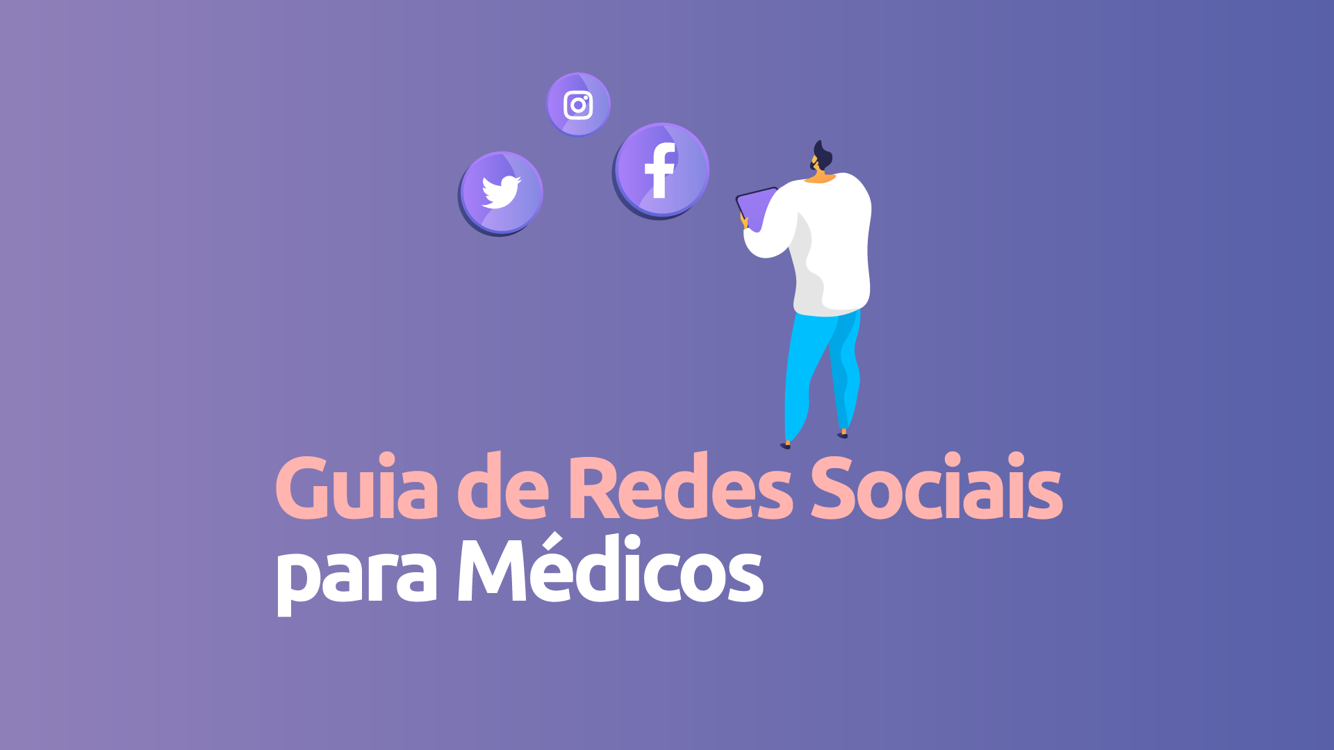 Guia de Redes Sociais para Médicos: o que fazer e o que não fazer?