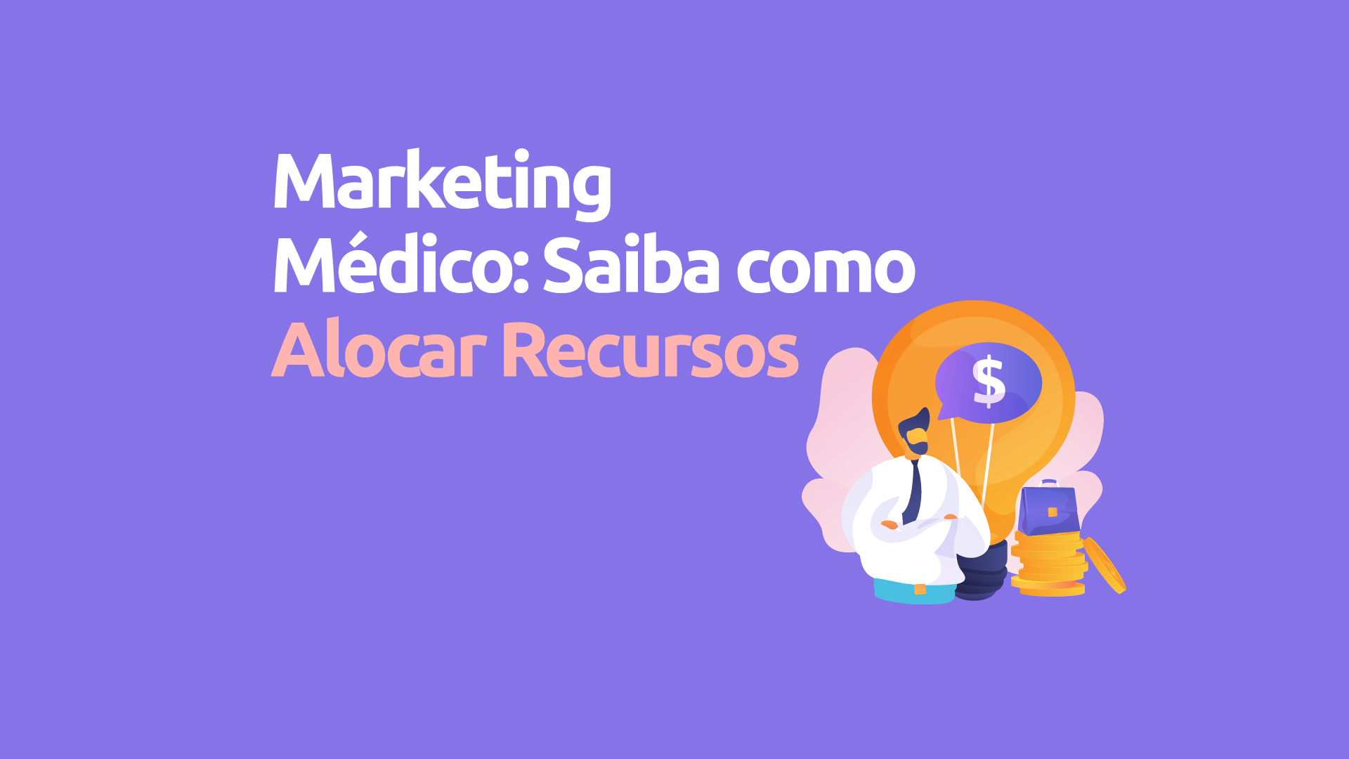 Marketing médico: saiba como alocar recursos com 500, 1000, 2000 e 5000 reais