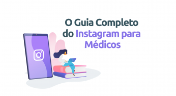 O Guia Completo do Instagram para Médicos