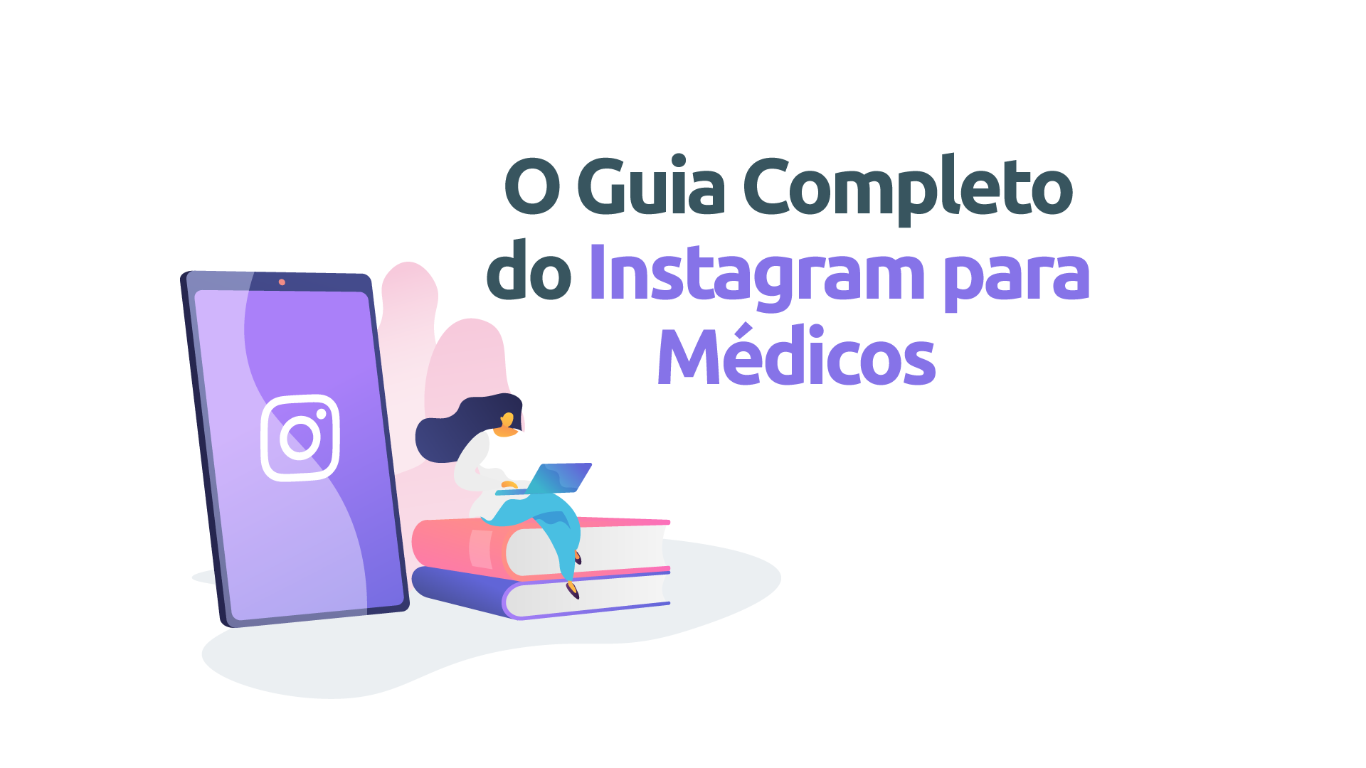 O Guia Completo do Instagram para Médicos - Blog iMedicina - Software  Gratuito para Consultórios
