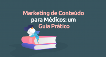 Marketing de Conteúdo para médicos: um guia prático