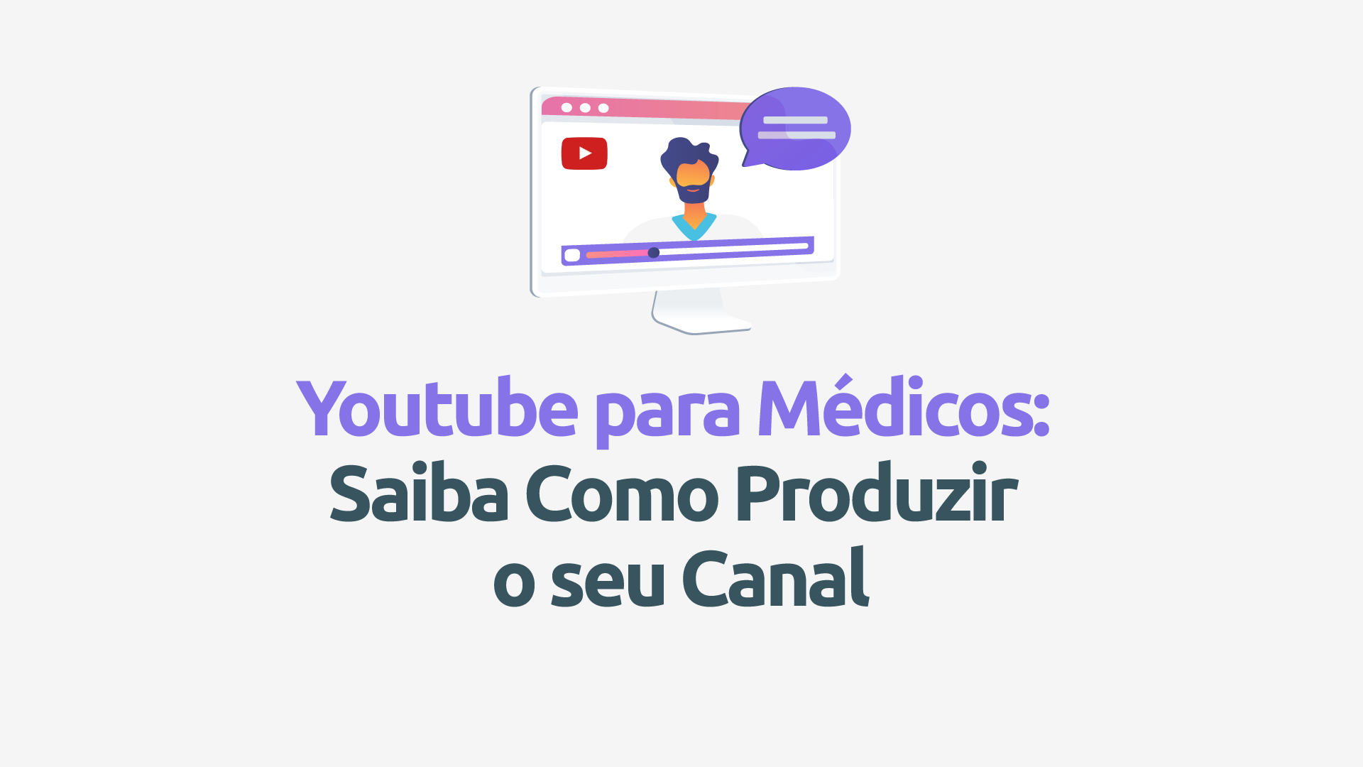 Youtube para médicos: saiba como produzir o seu canal