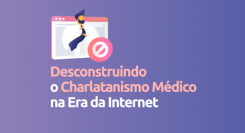 Desconstruindo a Máquina do Charlatanismo Médico na Era da Internet