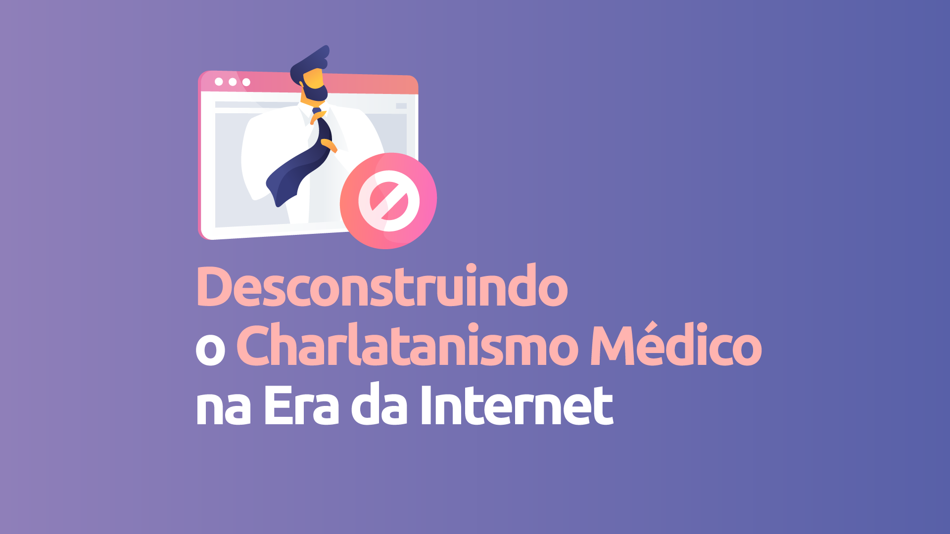 Descontruindo-o-charlatanismo-medico-na-internet