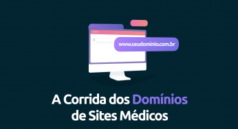 A Corrida dos Domínios de Sites Médicos: garanta o seu ou fique para trás