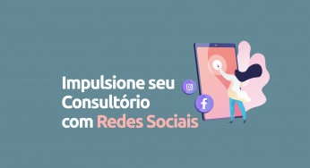 Como impulsionar seu consultório com a ajuda das Redes Sociais