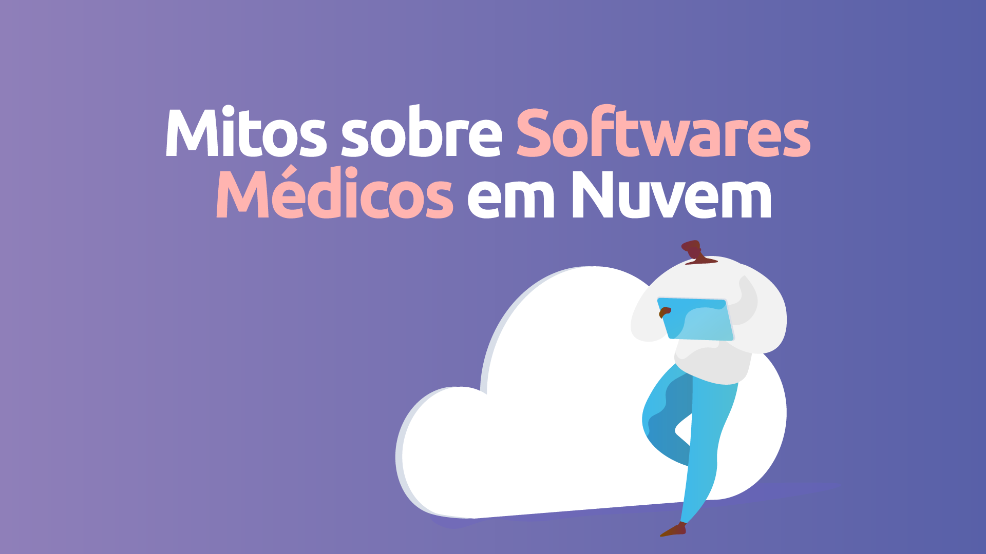 2 Principais Mitos sobre Softwares Médicos em Nuvem