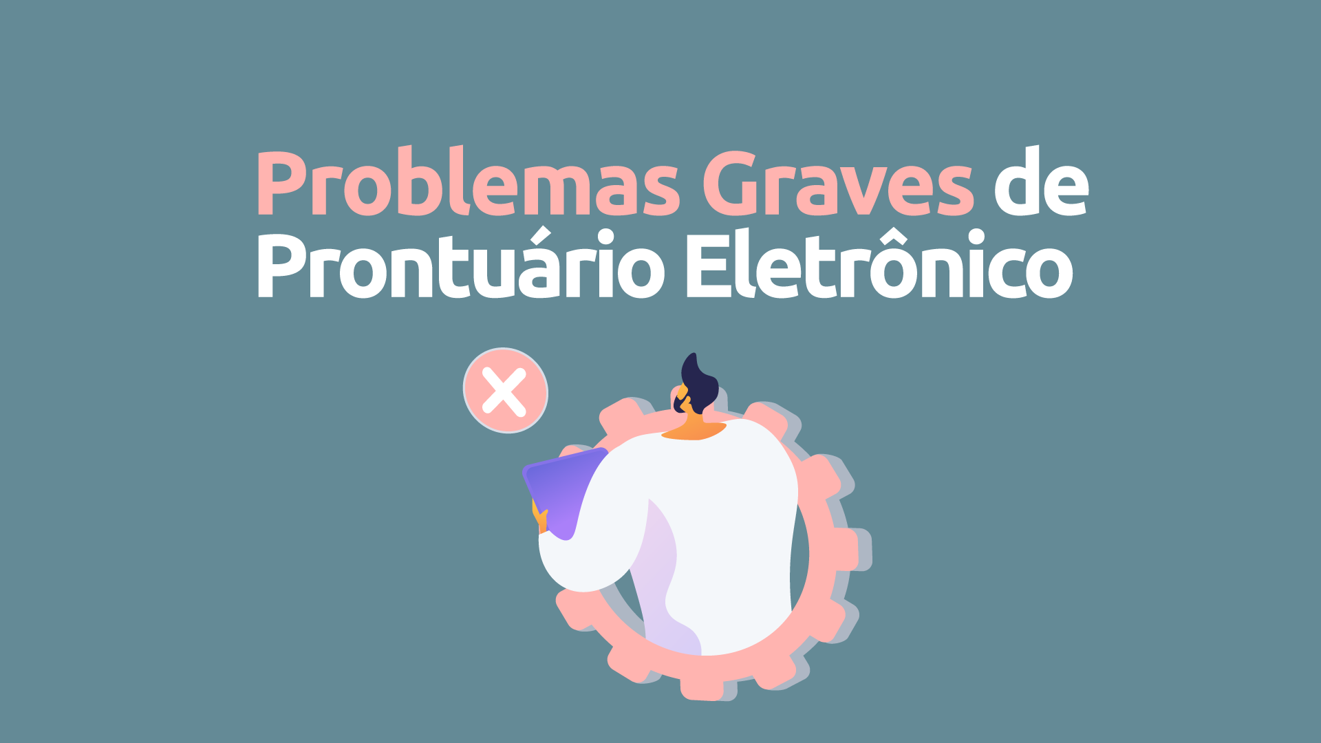 Os 7 Problemas Mais Graves de Prontuários Eletrônicos