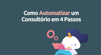 Como Realmente Automatizar um Consultório em 4 Passos