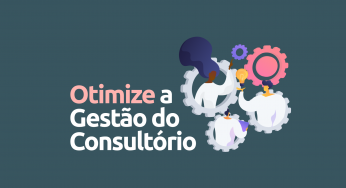 7 formas de otimizar a gestão do consultório médico